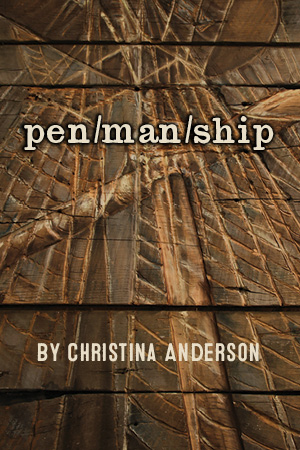 pen/man/ship by Christina Anderson