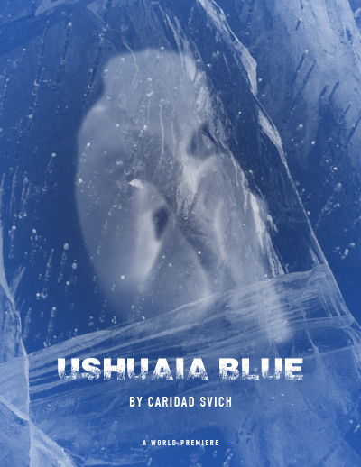 Ushuaia Blue by Caridad Svich